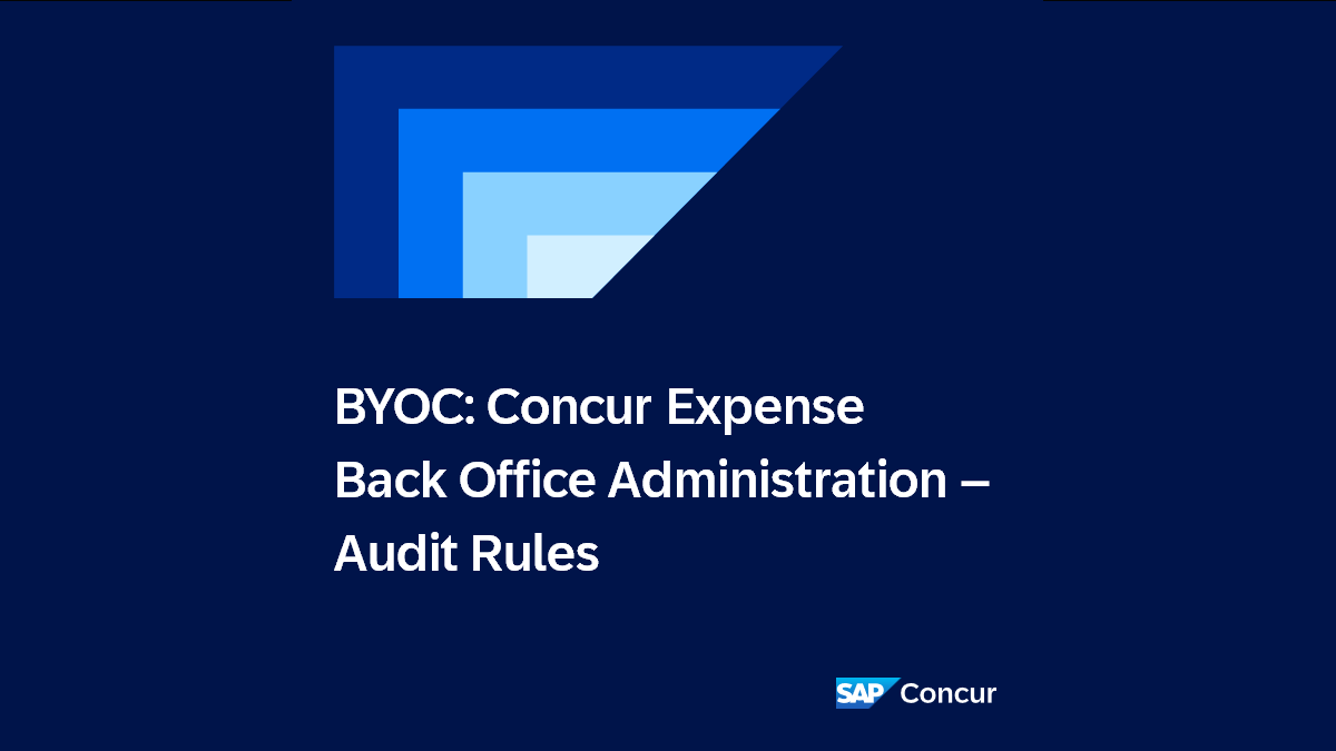 <span>BYOC: Concur Expense | Back Office Administration – Audit Rules​</span>
