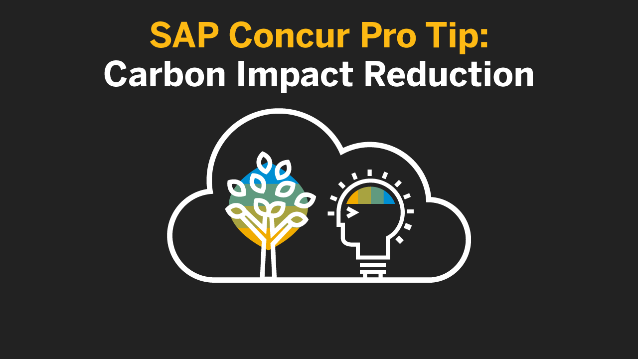 <span>SAP Concur Pro Tip: Carbon Impact Reduction</span>
