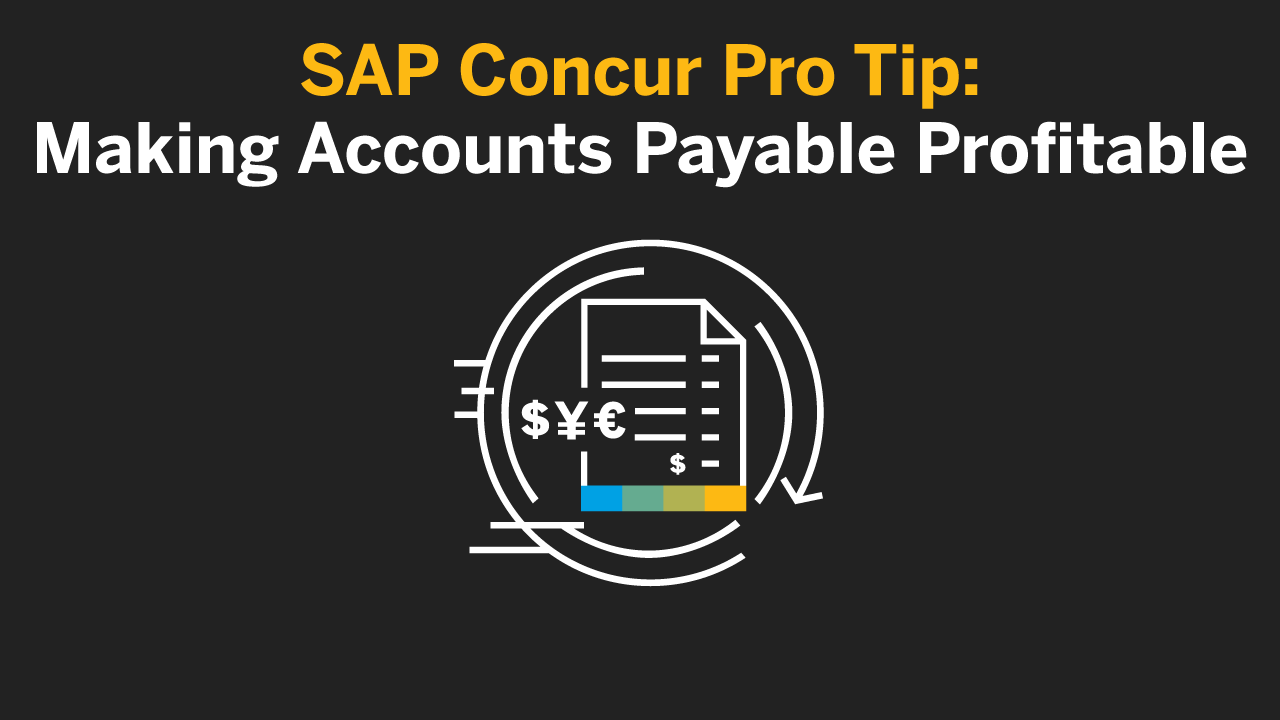 <span>SAP Concur Pro Tip: Making Accounts Payable Profitable</span>
