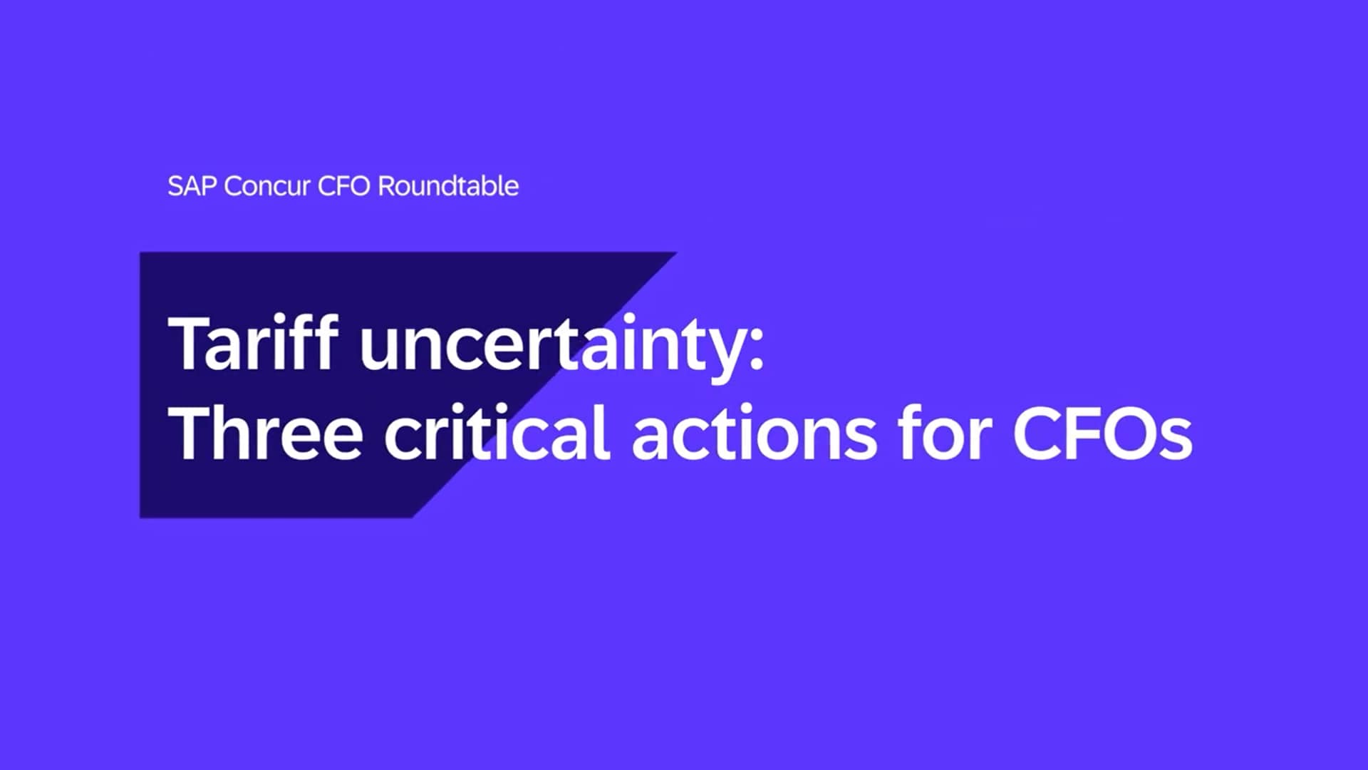 <span>Tariff Uncertainty: 3 critical actions for CFOs </span>
